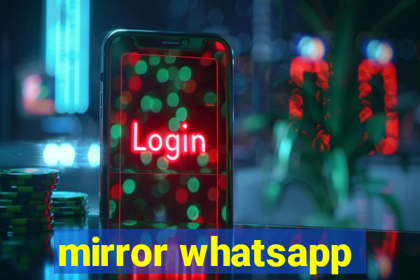 mirror whatsapp